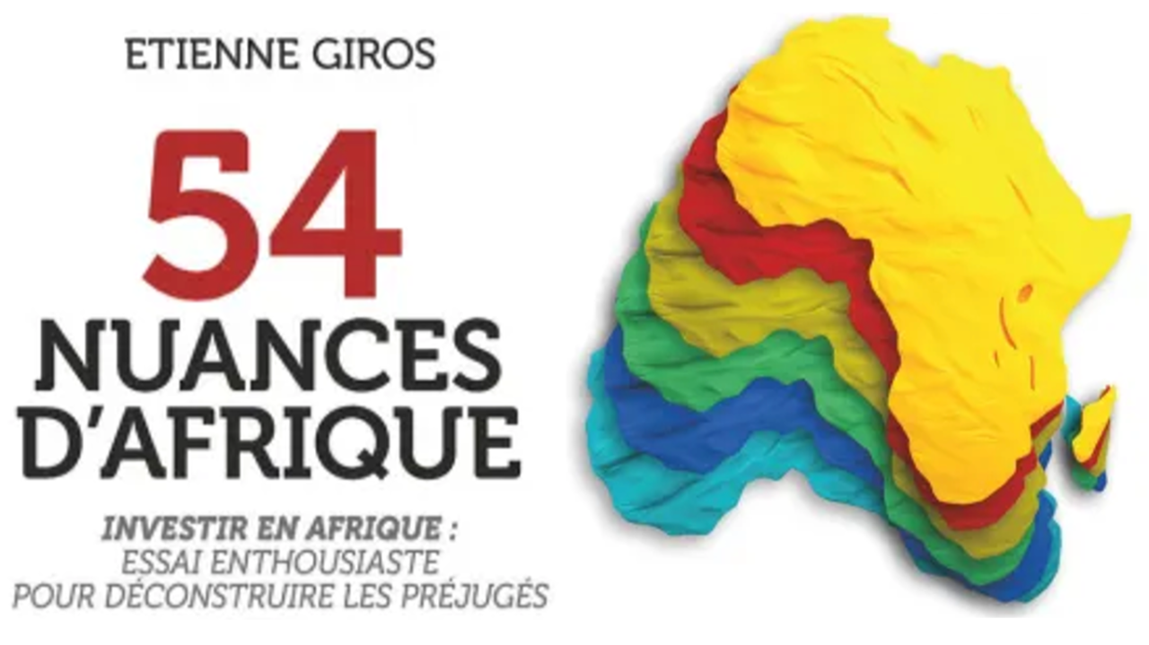 Image de la couverture de l'ouvrage "54 nuances d'Afrique" d'Etienne Giros, président du Conseil français des investisseurs en Afrique (CIAN) - DR